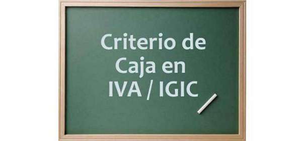 criterio-de-caja Empresas afectadas por el Criterio de Caja en IVA / IGIC
